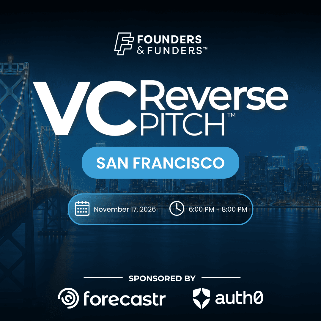 F&F Events Reverse Pitch — Founders & Funders: SF VC Reverse Pitch, Nov 17, 2026