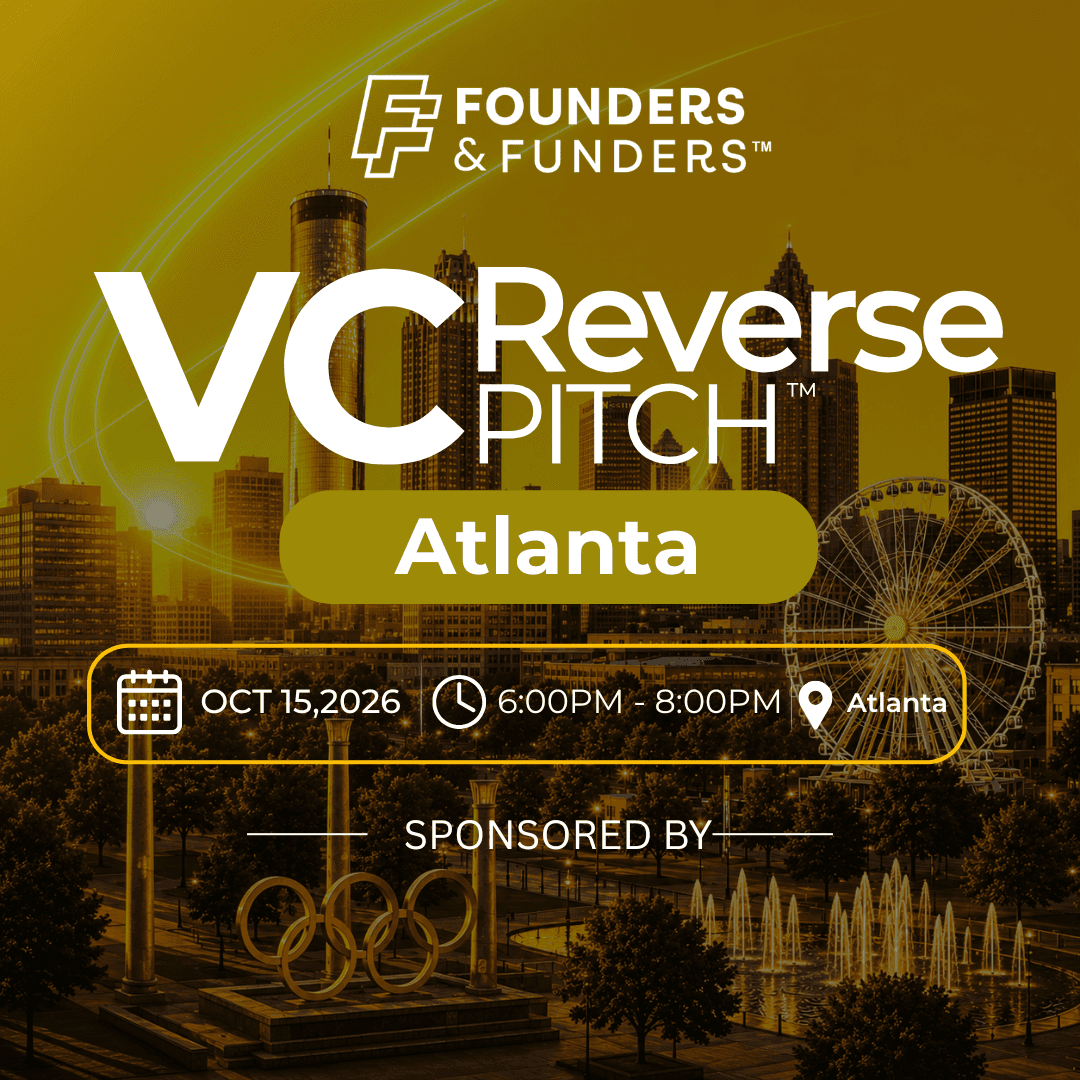 F&F Events Reverse Pitch — Founders & Funders: ATL VC Reverse Pitch, Oct 15, 2026