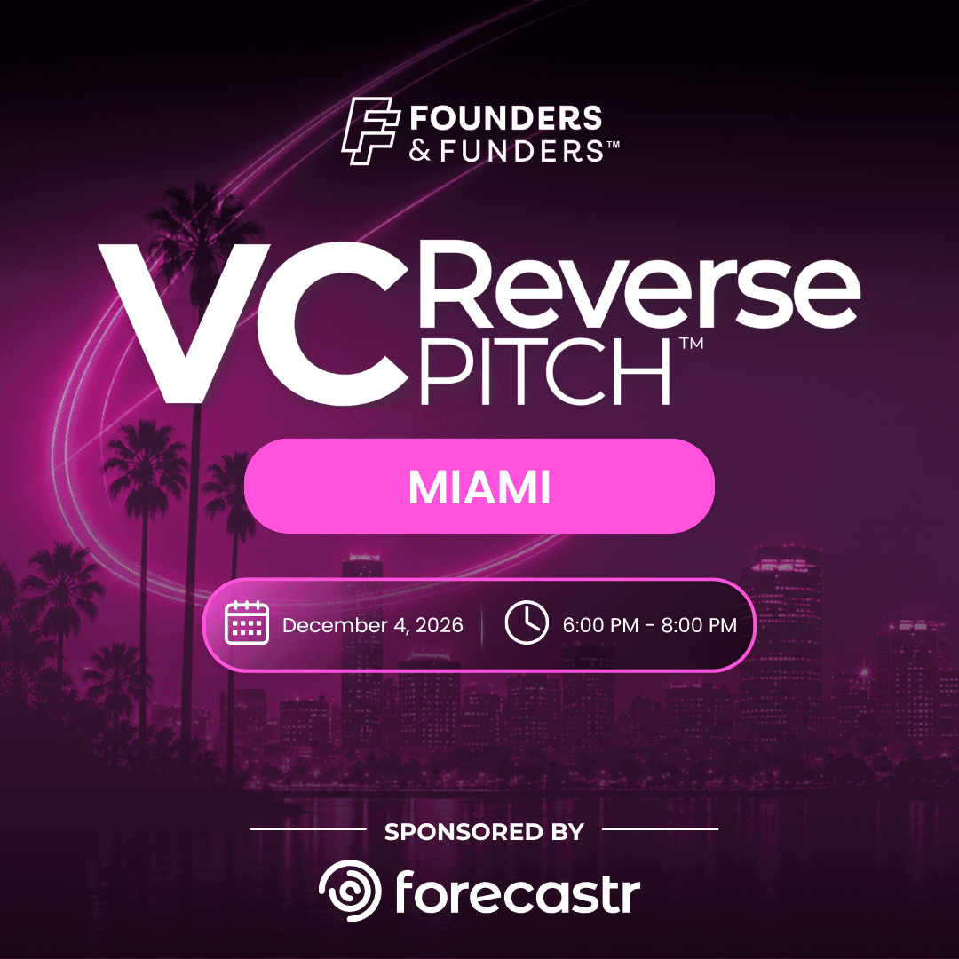 F&F Events Reverse Pitch — Founders & Funders: MIA VC Reverse Pitch, Dec 4, 2026